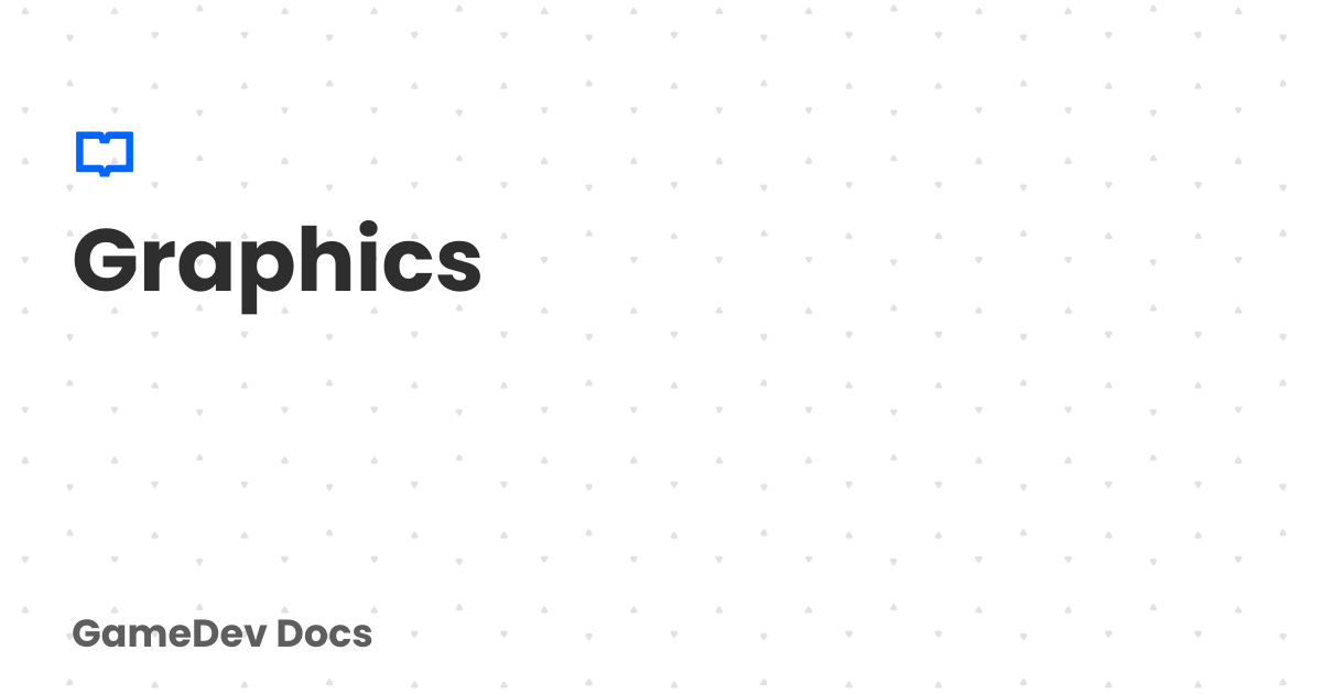 Graphics | Game Dev Docs